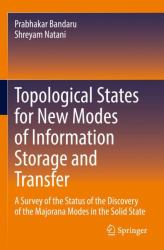 Topological States for New Modes of Information Storage and Transfer : A Survey of the Status of the Discovery of the Majorana Modes in the Solid State