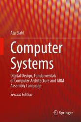 Computer Systems : Digital Design, Fundamentals of Computer Architecture and ARM Assembly Language