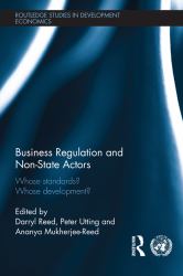 Business Regulation and Non-State Actors : Whose Standards? Whose Development?