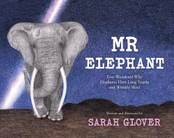 Mr Elephant : Ever Wondered Why Elephants Have Long Trunks and Wrinkly Skin?