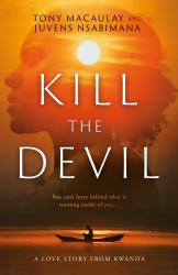 Kill the Devil : A Love Story from Rwanda