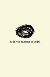 Build the Invisible : The Journal