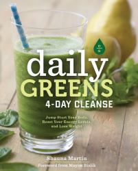 Daily Greens 4-Day Cleanse : Jump Start Your Health, Reset Your Energy, and Look and Feel Better Than Ever!