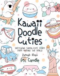 Kawaii Doodle Cuties : Sketching Super-Cute Stuff from Around the World