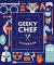 The Geeky Chef Cookbook : Real-Life Recipes for Fantasy Foods