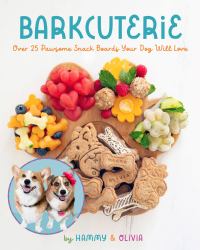 Barkcuterie : 25 Pawsome Snack Boards Your Dog Will Love