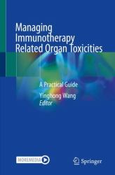 Managing Immunotherapy Related Organ Toxicities : A Practical Guide