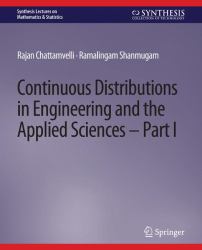 Continuous Distributions in Engineering and the Applied Sciences -- Part I