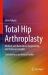 Total Hip Arthroplasty : Medical and Biomedical Engineering and Science Concepts