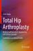 Total Hip Arthroplasty : Medical and Biomedical Engineering and Science Concepts