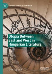 Utopia Between East and West in Hungarian Literature