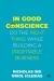 In Good Conscience : Do the Right Thing While Building a Profitable Business