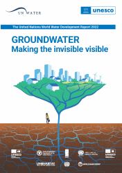 The United Nations World Water Development Report 2022 : Groundwater: Making the Invisible Visible