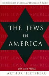 The Jews in America : Four Centuries of an Uneasy Encounter: a History