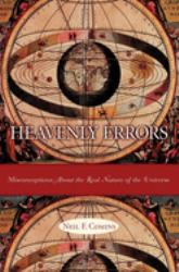 Heavenly Errors : Misconceptions about the Real Nature of the Universe