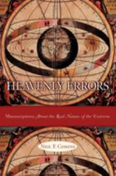 Heavenly Errors : Misconceptions about the Real Nature of the Universe