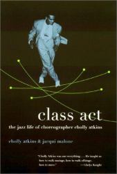 Class Act : The Jazz Life of Choreographer Cholly Atkins