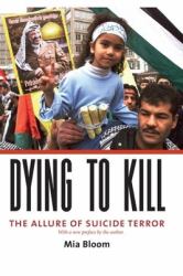 Dying to Kill : The Allure of Suicide Terror