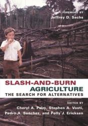 Slash-And-Burn Agriculture : The Search for Alternatives