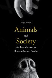 Animals and Society : An Introduction to Human-Animal Studies