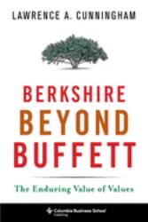 Berkshire Beyond Buffett : The Enduring Value of Values