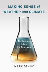 Making Sense of Weather and Climate : The Science Behind the Forecasts