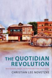 The Quotidian Revolution : Vernacularization, Religion, and the Premodern Public Sphere in India