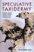 Speculative Taxidermy : Natural History, Animal Surfaces, and Art in the Anthropocene