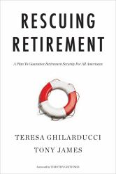 Rescuing Retirement : A Plan to Guarantee Retirement Security for All Americans