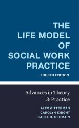 The Life Model of Social Work Practice : Advances in Theory and Practice