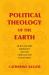 Political Theology of the Earth : Our Planetary Emergency and the Struggle for a New Public