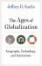 The Ages of Globalization : Geography, Technology, and Institutions