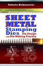 Sheet Metal Stamping Dies : Die Design and Die-Making Practice