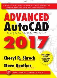 Advanced AutoCAD® 2017 : Exercise Workbook