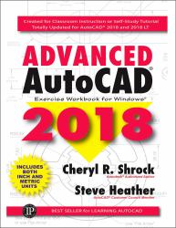 Advanced AutoCAD® 2018 : Exercise Workbook