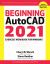 Beginning AutoCAD® 2021 Exercise Workbook