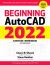 Beginning AutoCAD® 2022 Exercise Workbook : For Windows®