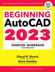 Beginning AutoCAD® 2023 Exercise Workbook : For Windows®