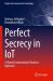 Perfect Secrecy in IoT : A Hybrid Combinatorial-Boolean Approach