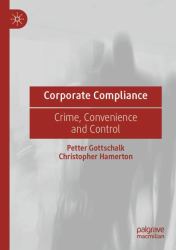 Corporate Compliance : Crime, Convenience and Control