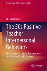 The 5Cs Positive Teacher Interpersonal Behaviors : Implications for Learner Empowerment and Learning in an L2 Context