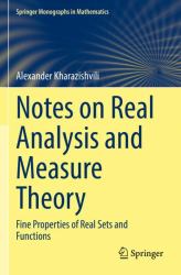 Notes on Real Analysis and Measure Theory : Fine Properties of Real Sets and Functions