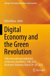 Digital Economy and the Green Revolution : 16th International Conference on Business Excellence, ICBE 2022, Bucharest, Romania, March 24-26 2022