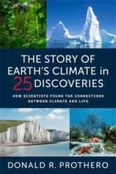 The Story of Earth's Climate in 25 Discoveries : How Scientists Found the Connections Between Climate and Life