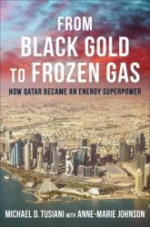 From Black Gold to Frozen Gas : How Qatar Became an Energy Superpower