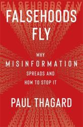 Falsehoods Fly : Why Misinformation Spreads and How to Stop It