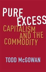 Pure Excess : Capitalism and the Commodity