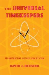 The Universal Timekeepers : Reconstructing History Atom by Atom