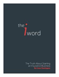 The I Word : The Truth about Starting an Insurance Business