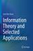 Information Theory and Selected Applications